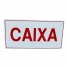 #P38/1 PLACA( CAIXA) 15X30CM FUNDO BRANCO COM LETRA VERMELHA